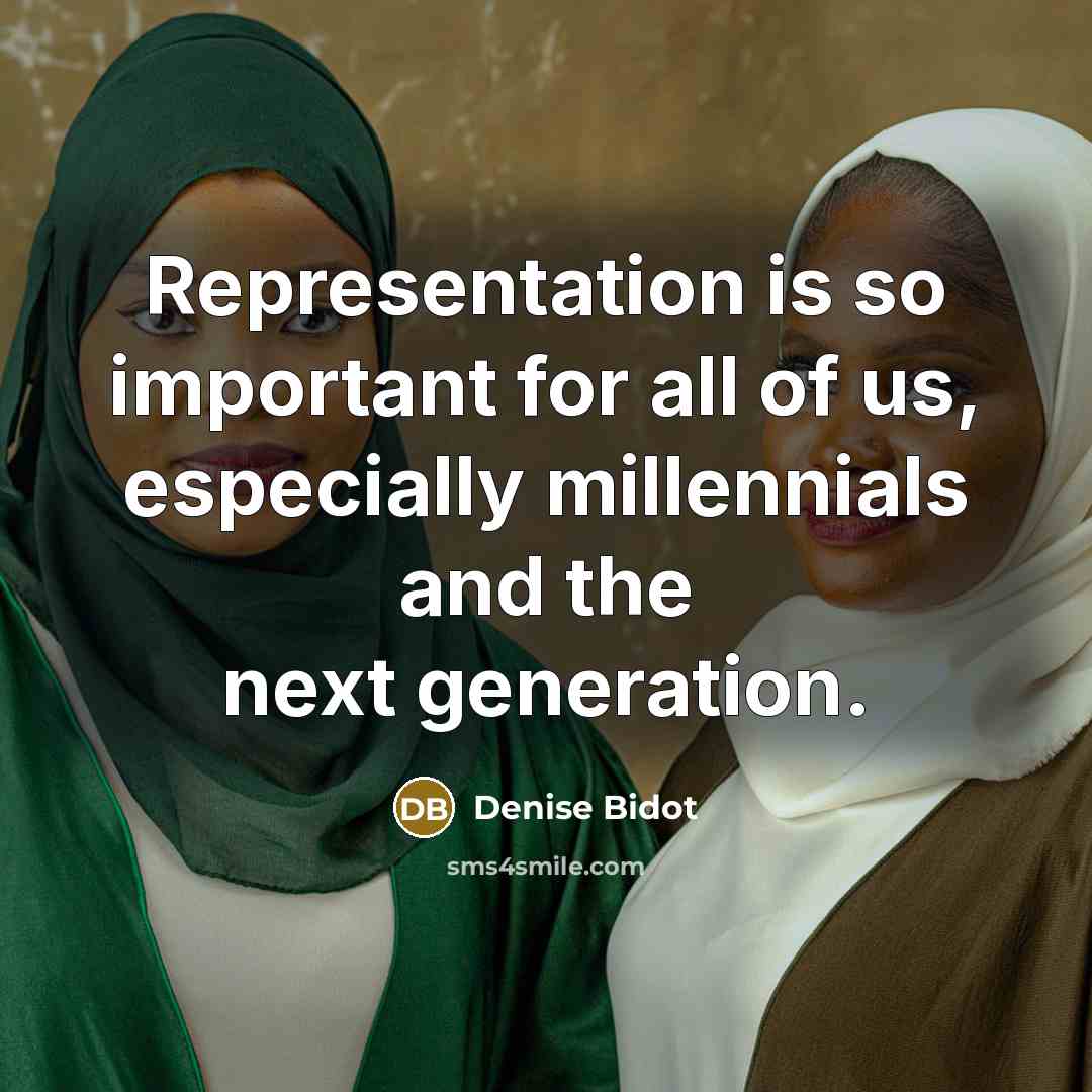 “Representation is so important for all of us, especially millennials and the next generation.” quote by Denise Bidot