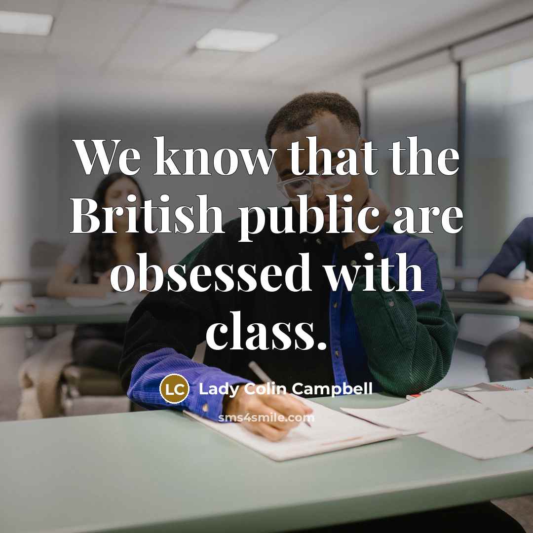 “We know that the British public are obsessed with class.” quote by Lady Colin Campbell