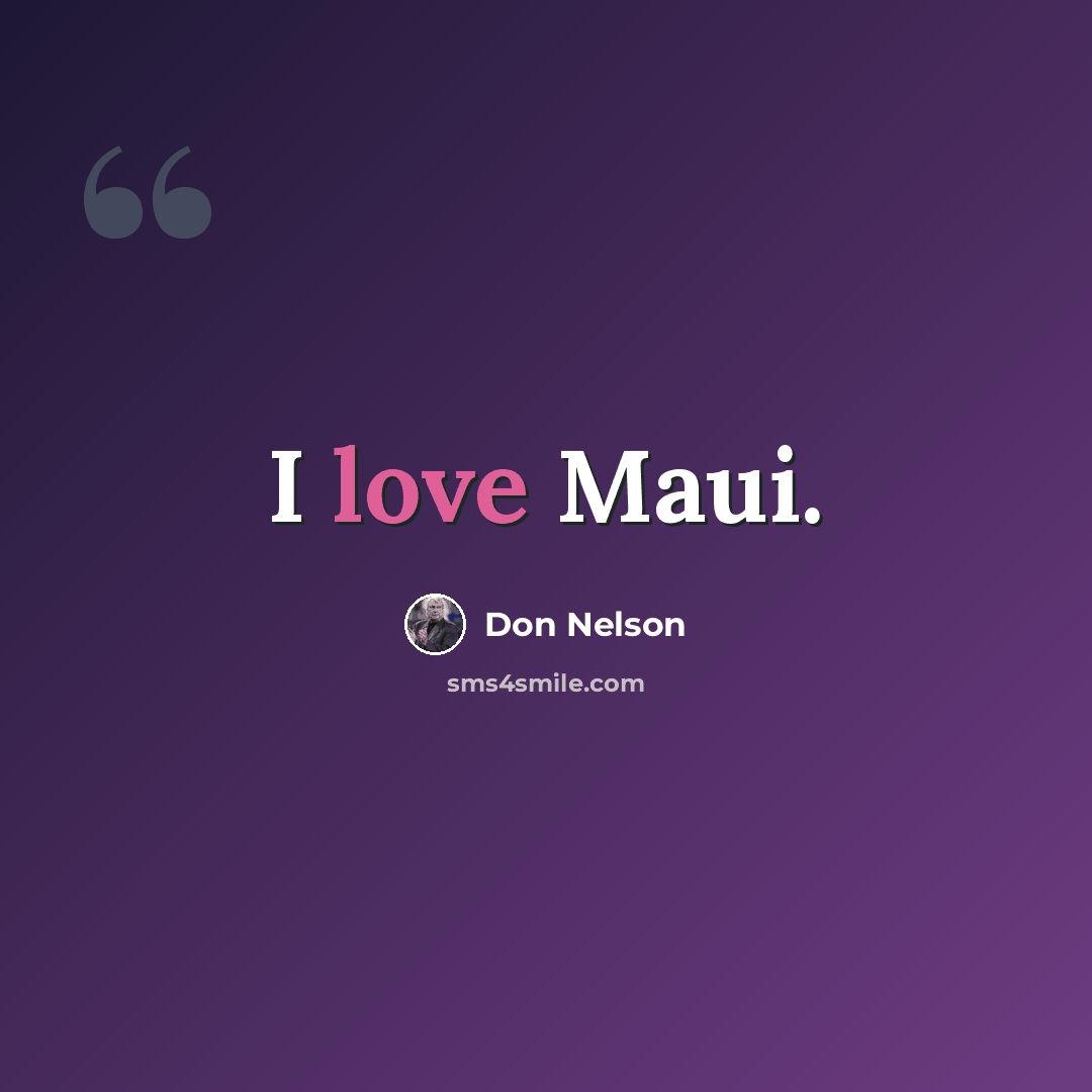 “I love Maui.” quote by Don Nelson