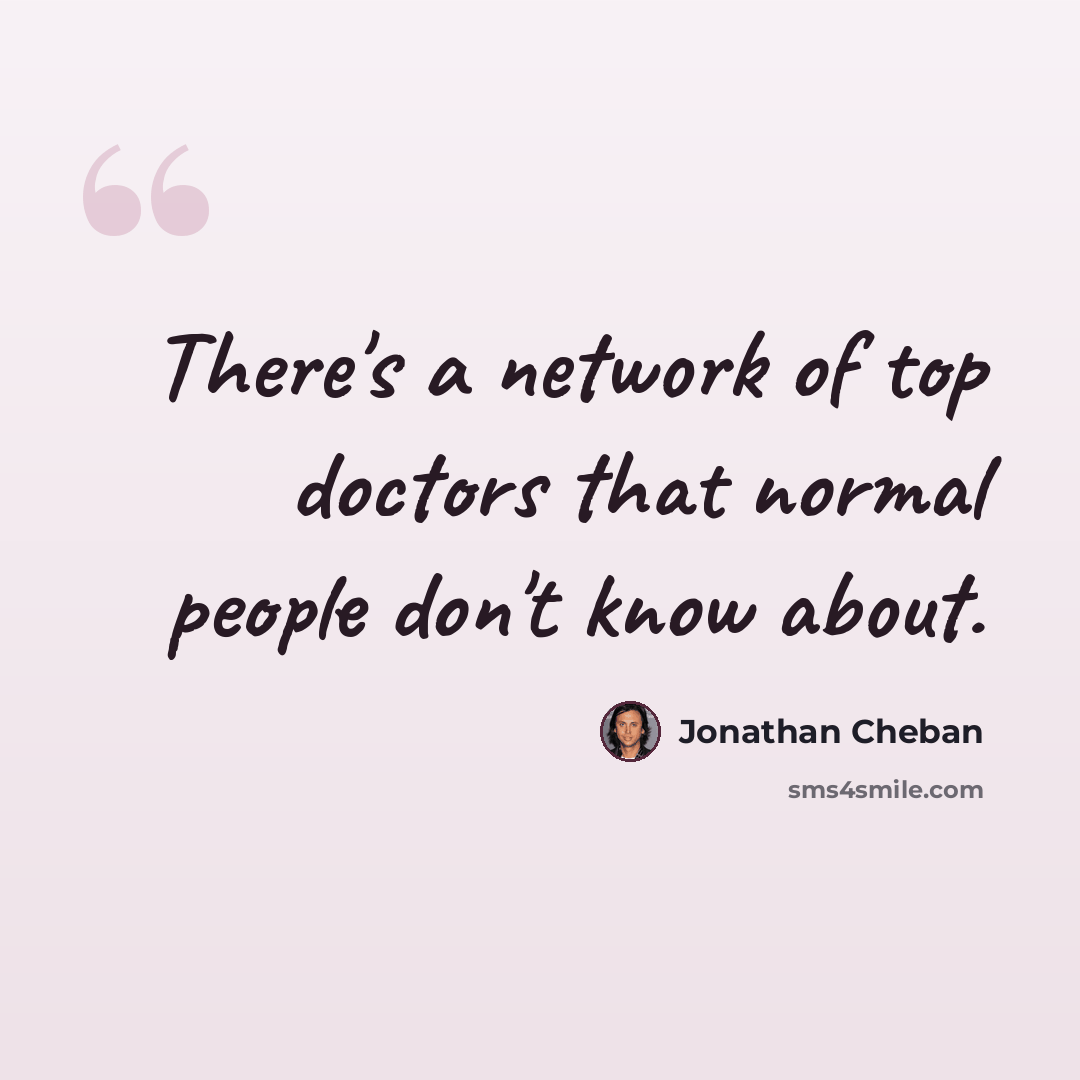 “There's a network of top doctors that normal people don't know about.” quote by Jonathan Cheban