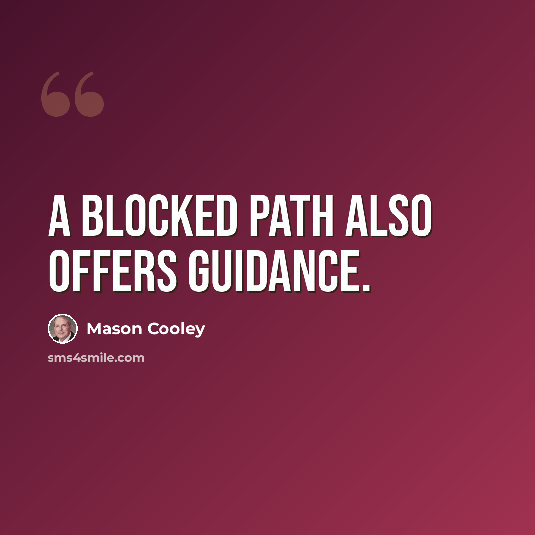 “A blocked path also offers guidance.” quote by Mason Cooley