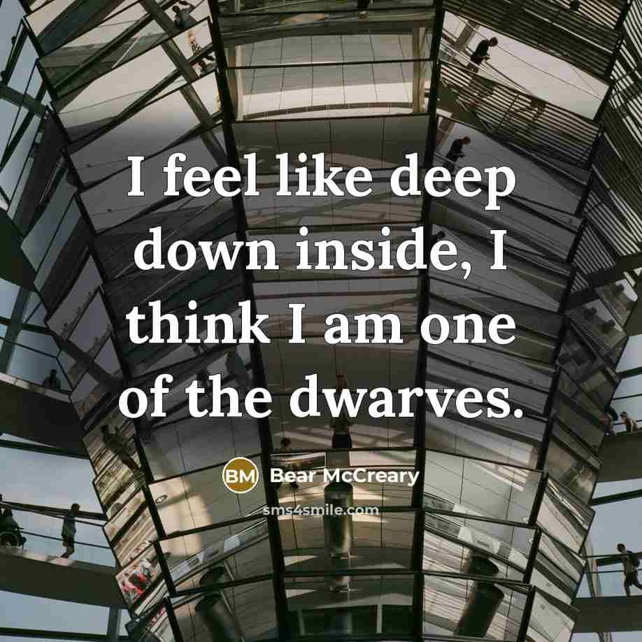 “I feel like deep down inside, I think I am one of the dwarves.” quote by Bear McCreary