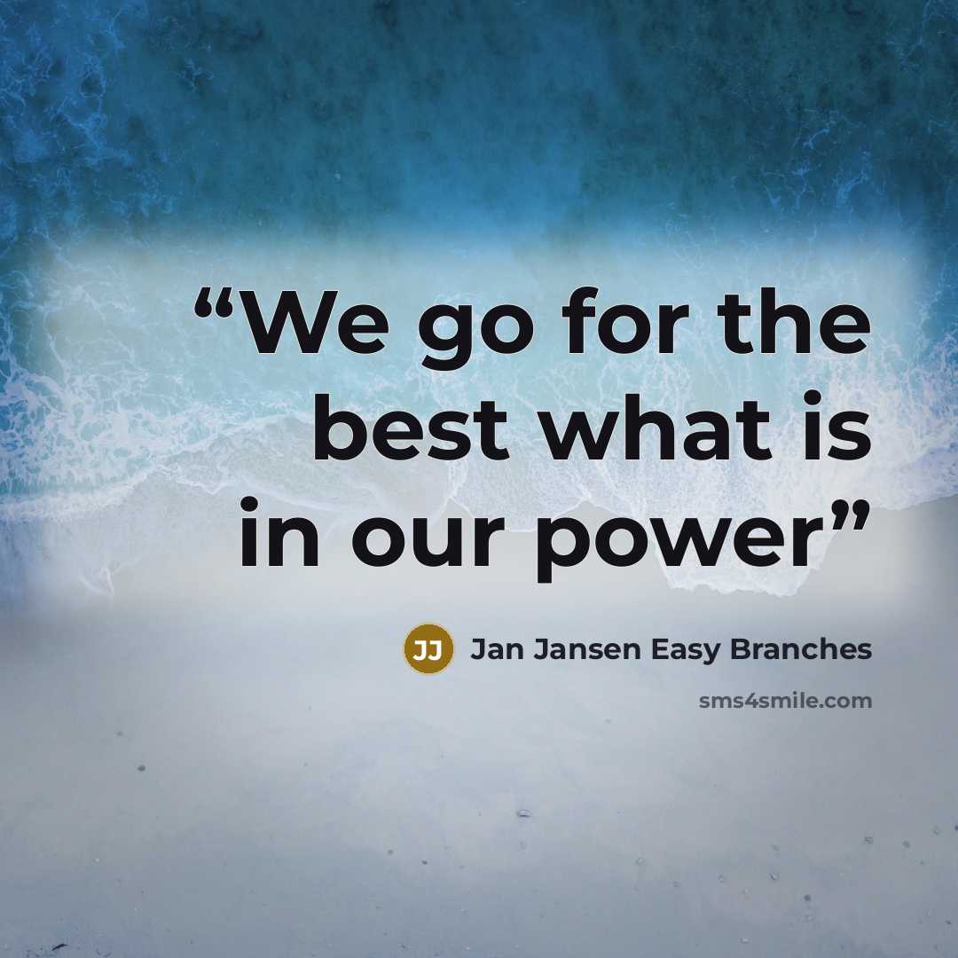 “We go for the best what is in our power” quote by Jan Jansen Easy Branches