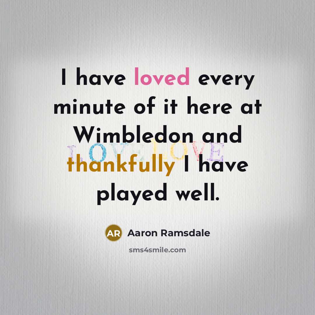 “I have loved every minute of it here at Wimbledon and thankfully I have played well.” quote by Aaron Ramsdale