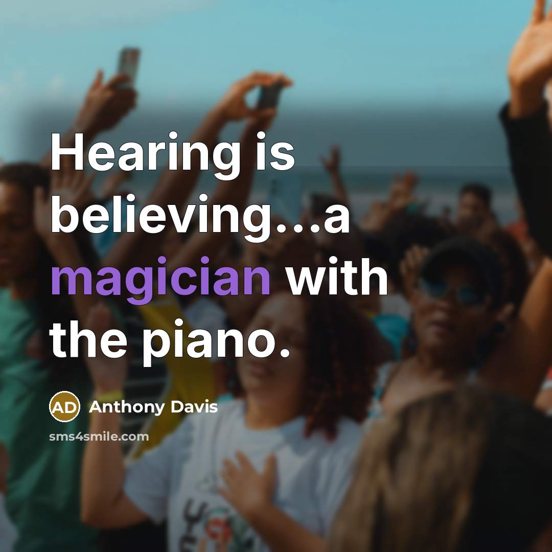 “Hearing is believing...a magician with the piano.” quote by Anthony Davis