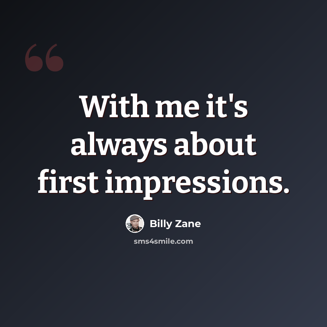 “With me it's always about first impressions.” quote by Billy Zane