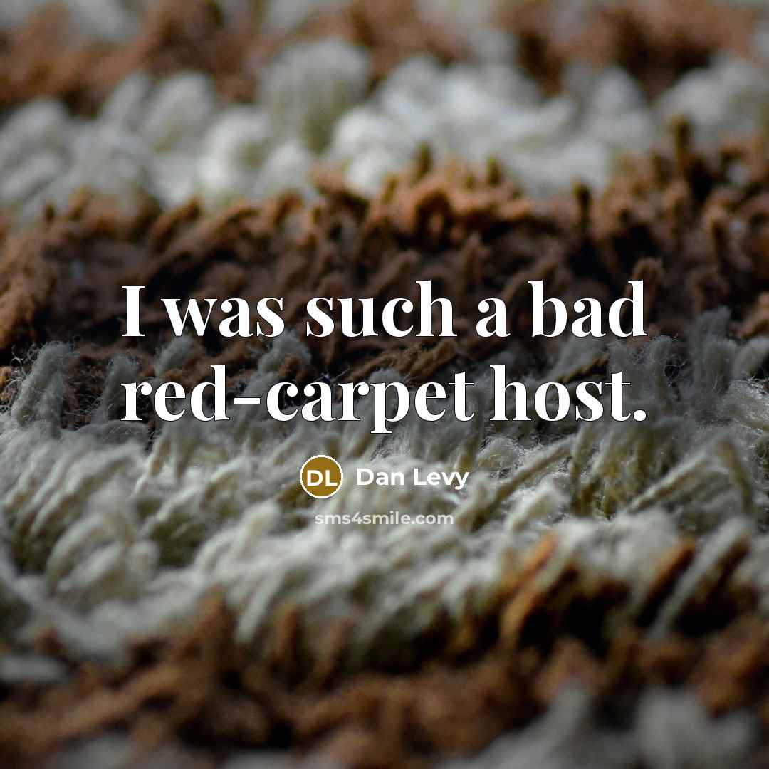 “I was such a bad red-carpet host.” quote by Dan Levy