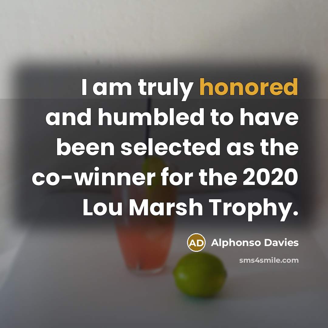 “I am truly honored and humbled to have been selected as the co-winner for the 2020 Lou Marsh Trophy.” quote by Alphonso Davies
