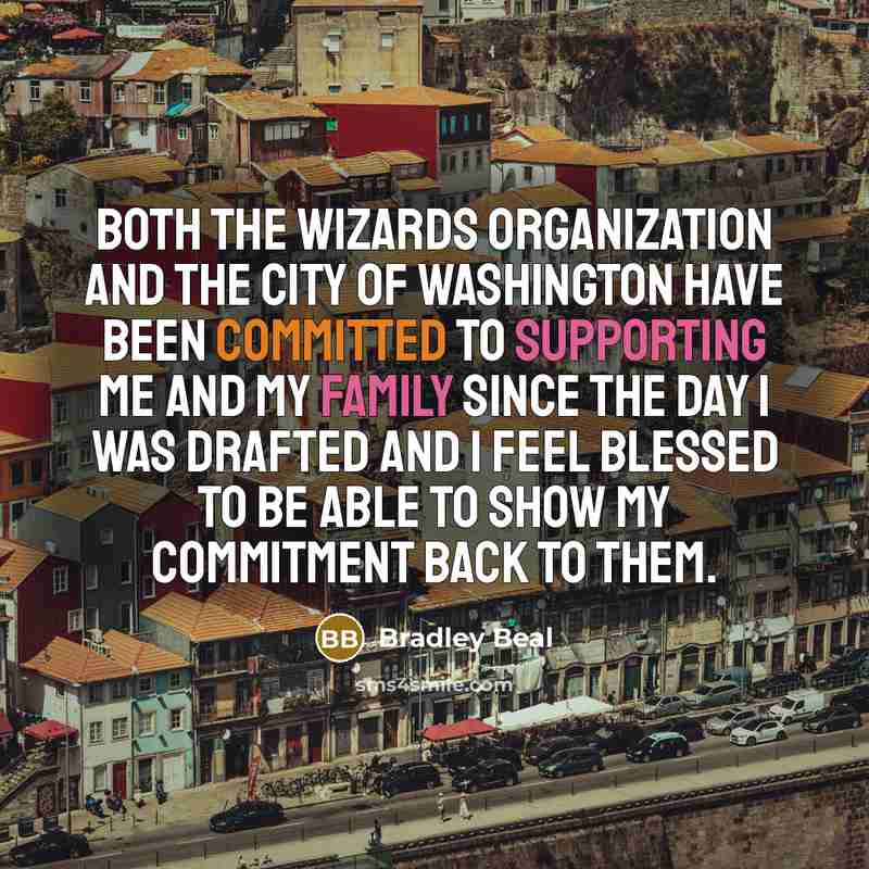 “Both the Wizards organization and the city of Washington have been committed to supporting me and my family since the day I was drafted and I feel blessed to be able to show my commitment back to them.” quote by Bradley Beal