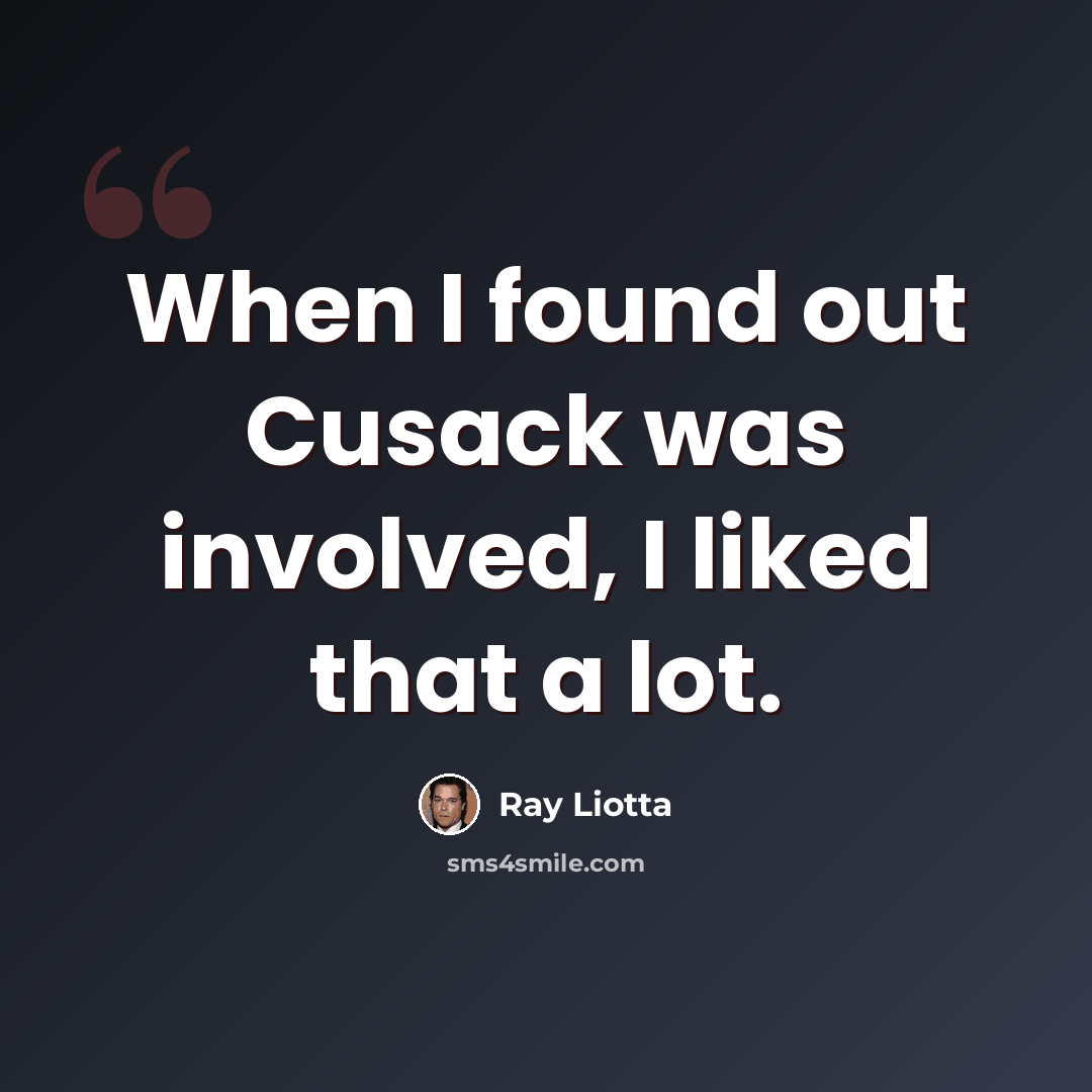 “When I found out Cusack was involved, I liked that a lot.” quote by Ray Liotta