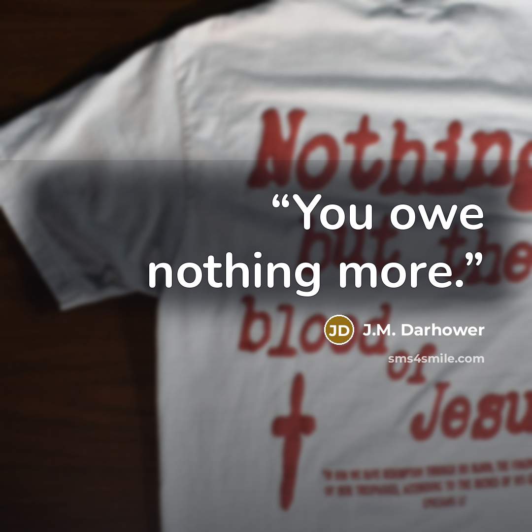 “You owe nothing more.” quote by J.M. Darhower