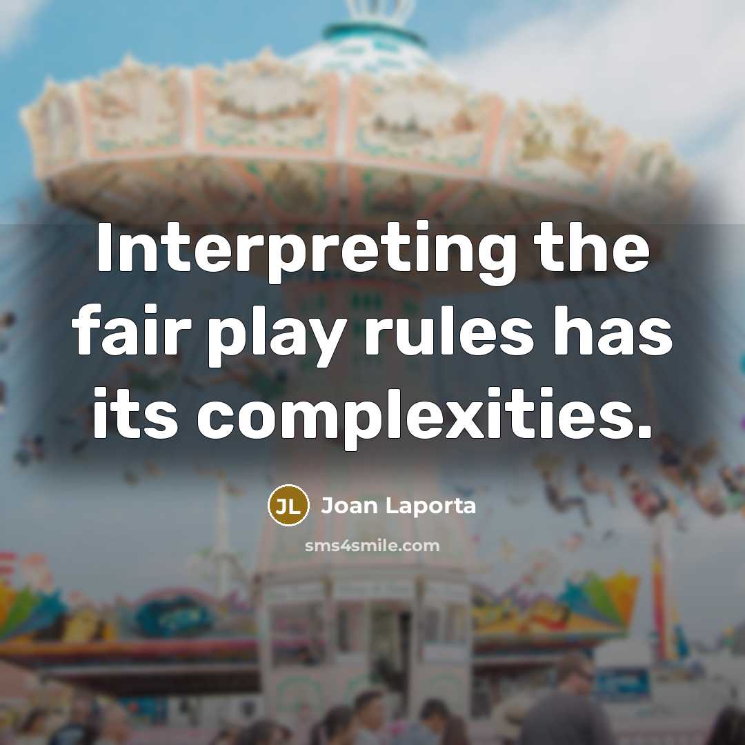 “Interpreting the fair play rules has its complexities.” quote by Joan Laporta