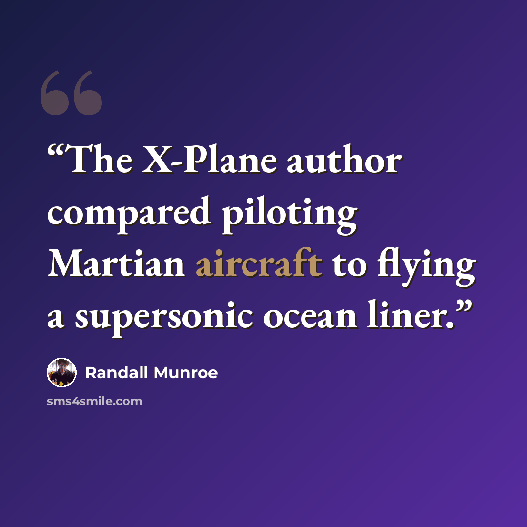 “The X-Plane author compared piloting Martian aircraft to flying a supersonic ocean liner.” quote by Randall Munroe