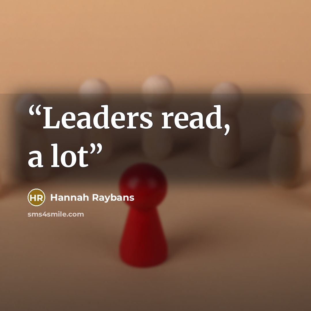 “Leaders read, a lot” quote by Hannah Raybans