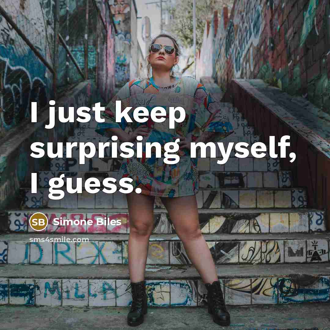 “I just keep surprising myself, I guess.” quote by Simone Biles