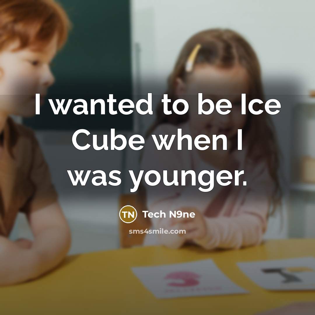 “I wanted to be Ice Cube when I was younger.” quote by Tech N9ne