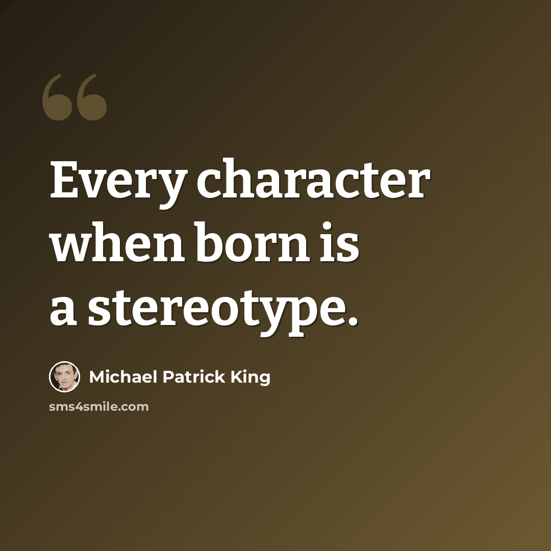 “Every character when born is a stereotype.” quote by Michael Patrick King