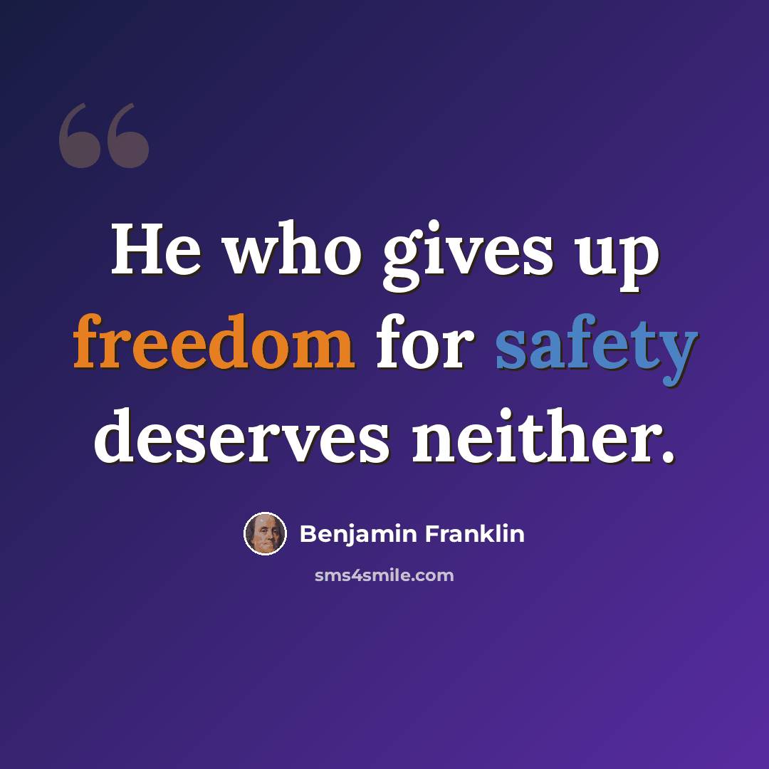 “He who gives up freedom for safety deserves neither.” quote by Benjamin Franklin