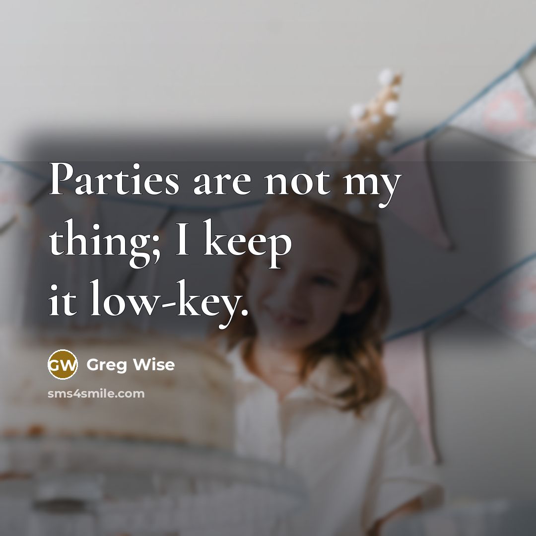 “Parties are not my thing; I keep it low-key.” quote by Greg Wise
