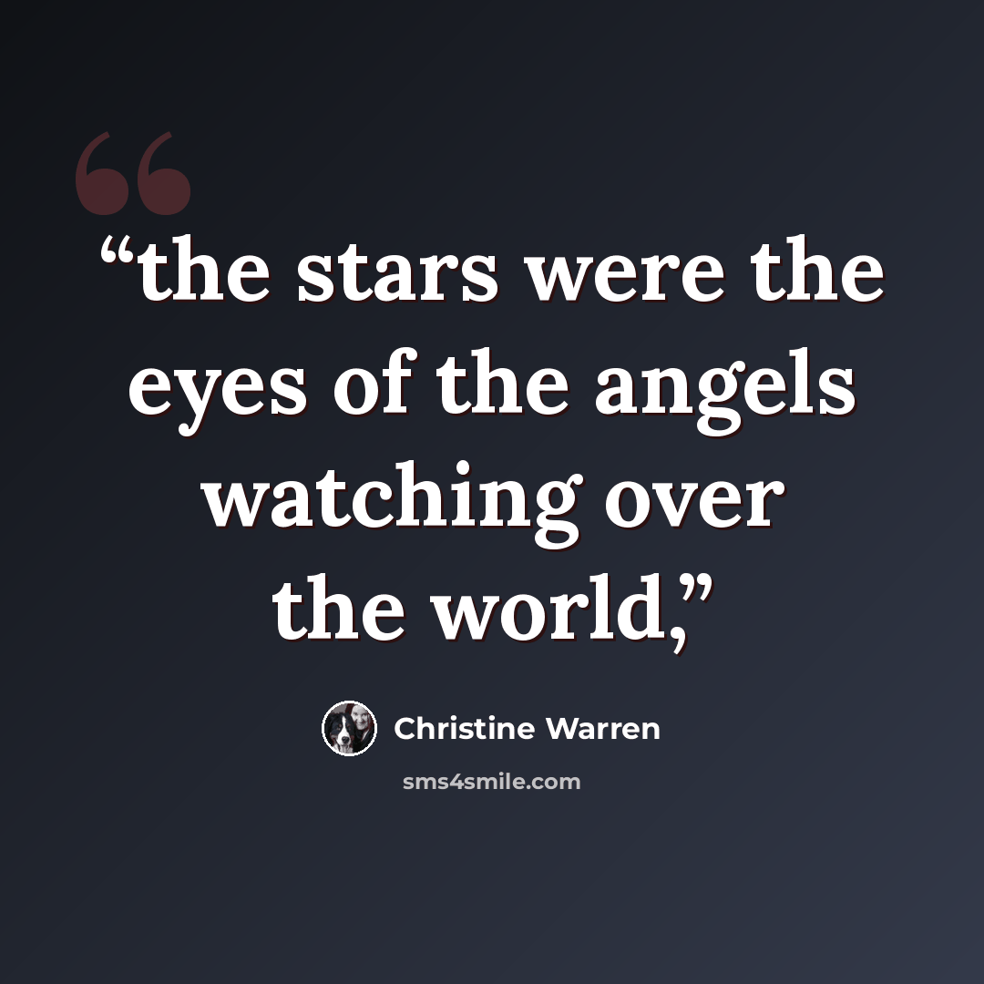 “the stars were the eyes of the angels watching over the world,” quote by Christine Warren