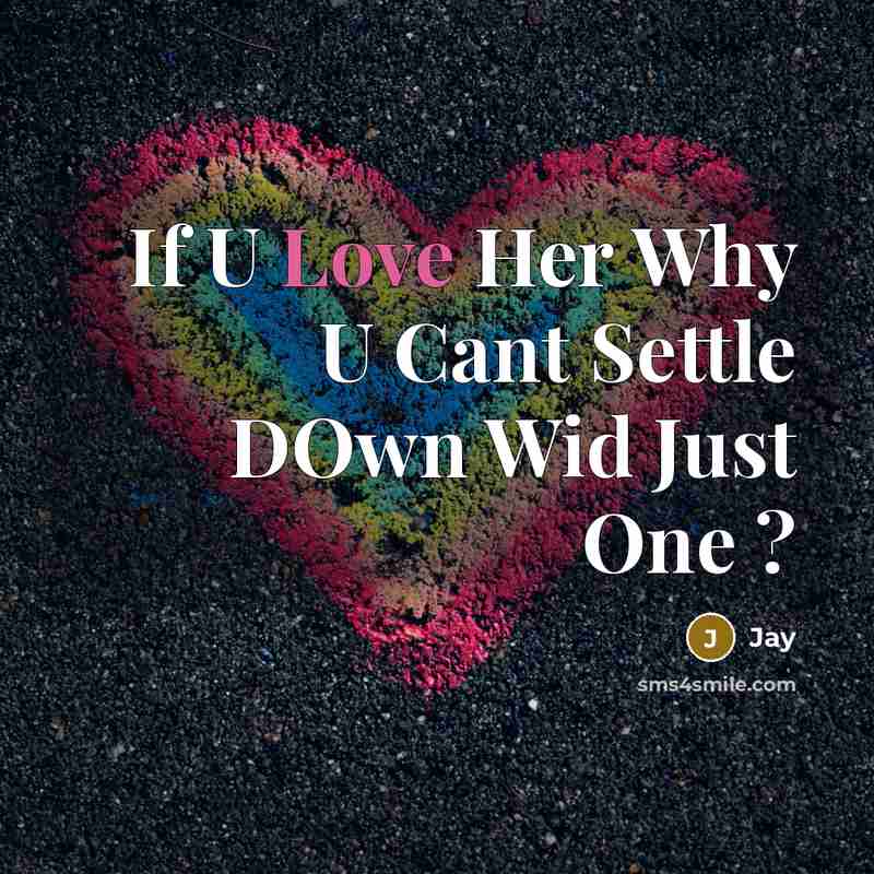 “If U Love Her Why U Cant Settle DOwn Wid Just One ?” quote by Jay