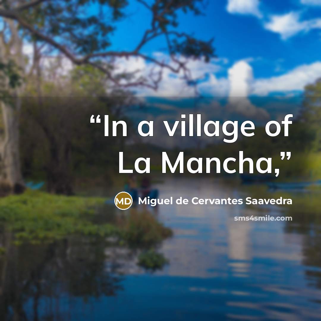 “In a village of La Mancha,” quote by Miguel de Cervantes Saavedra