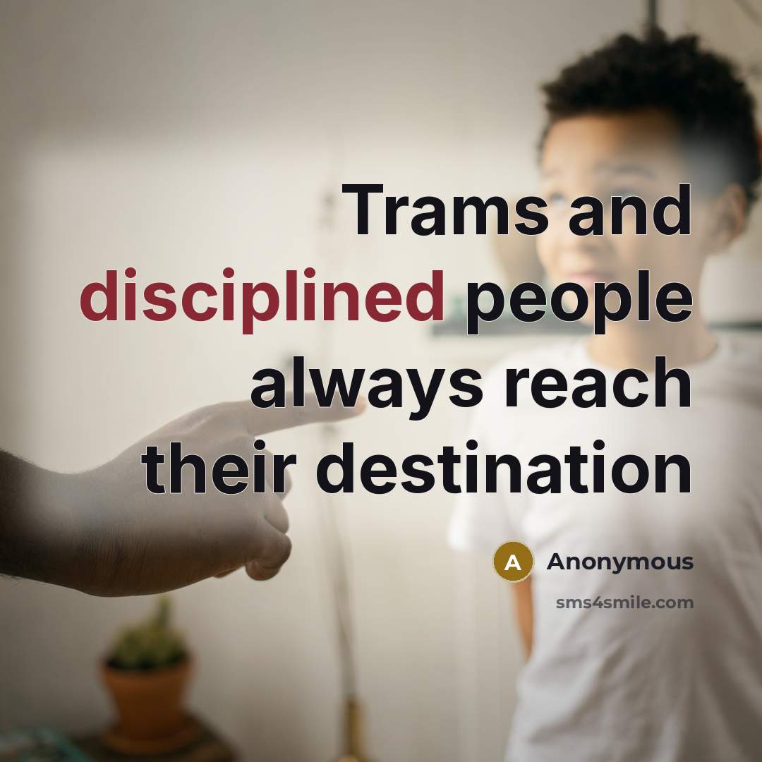 “Trams and disciplined people always reach their destination” quote by Anonymous