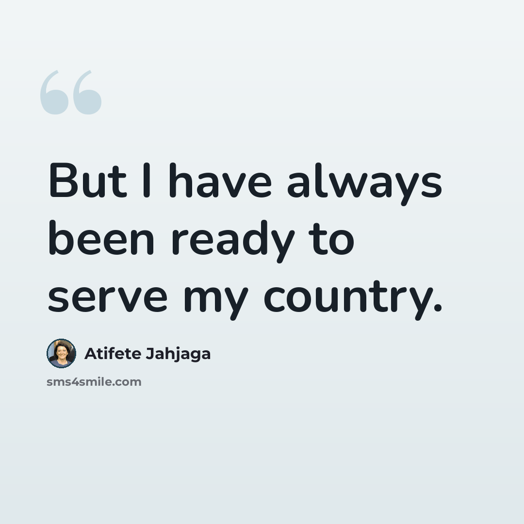 “But I have always been ready to serve my country.” quote by Atifete Jahjaga