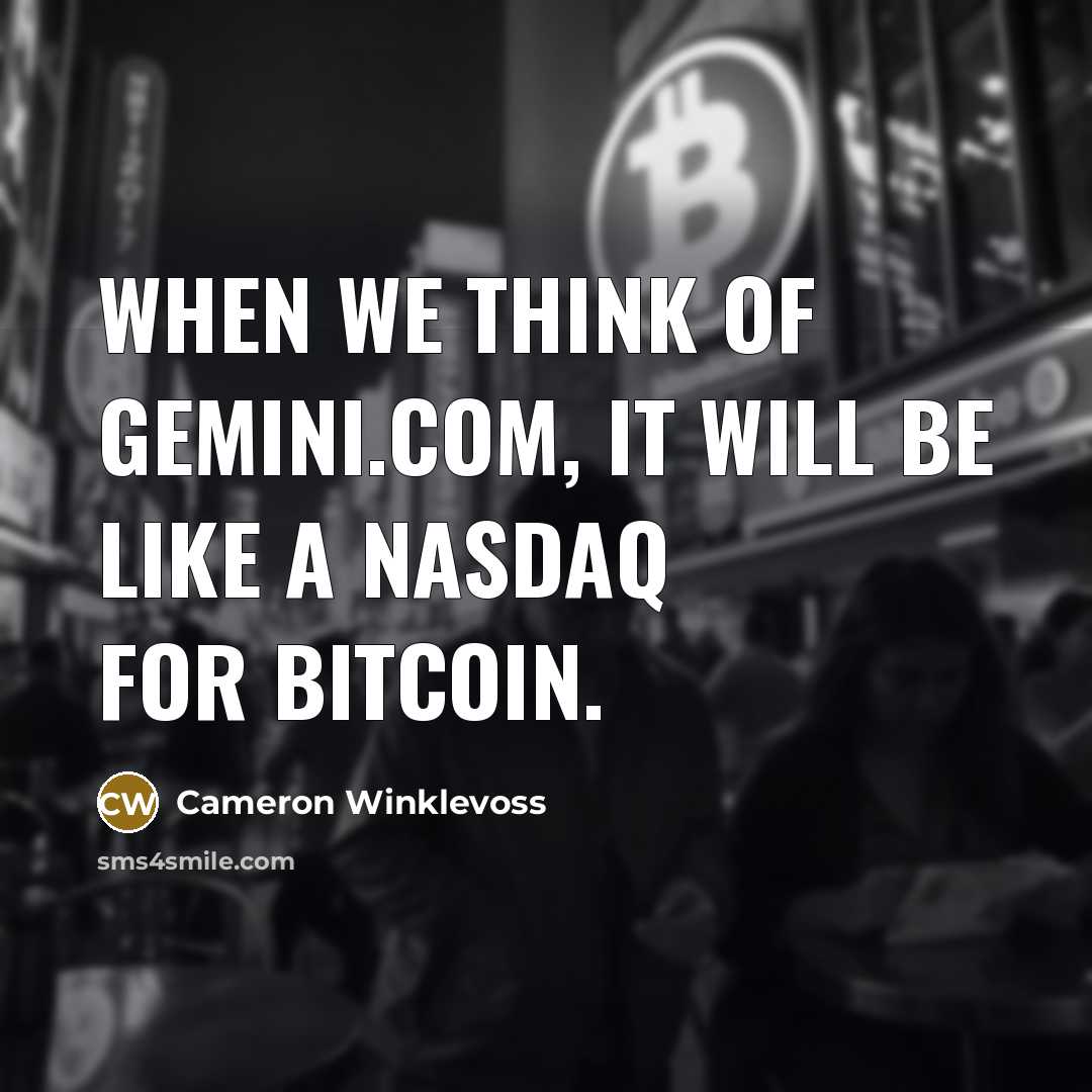 “When we think of Gemini.com, it will be like a Nasdaq for bitcoin.” quote by Cameron Winklevoss