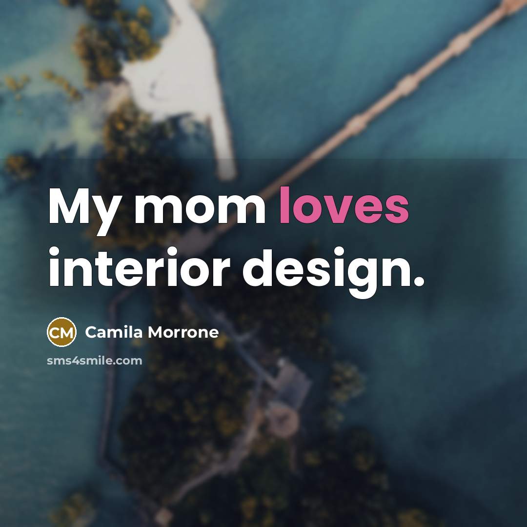 “My mom loves interior design.” quote by Camila Morrone