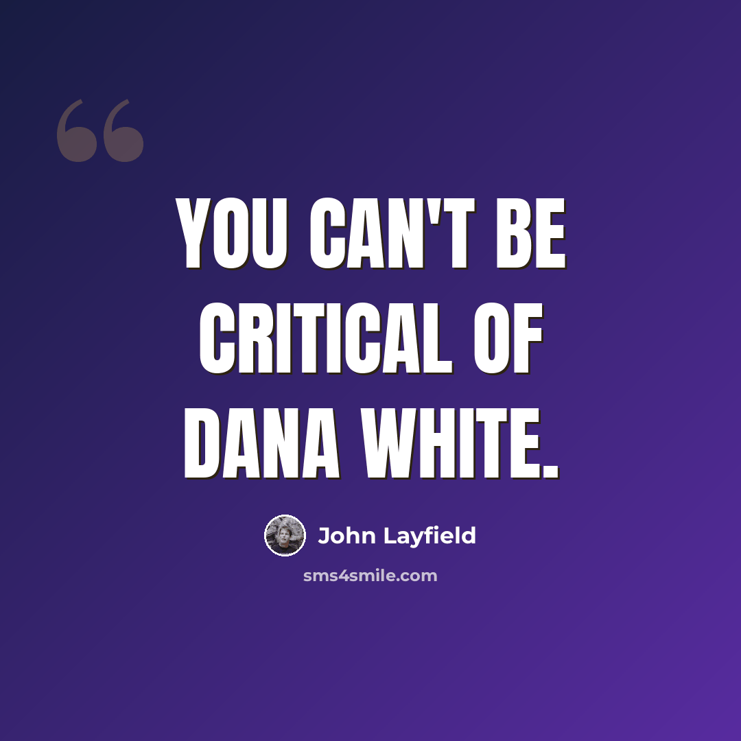 “You can't be critical of Dana White.” quote by John Layfield
