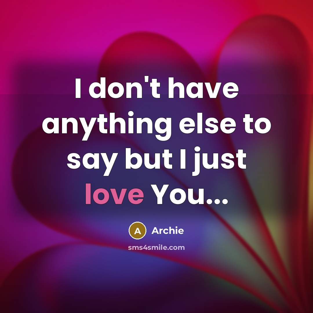 “I don't have anything else to say but I just love You...” quote by Archie