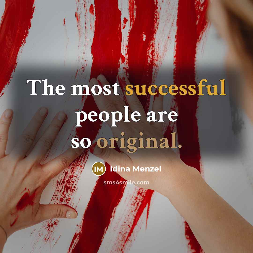 “The most successful people are so original.” quote by Idina Menzel