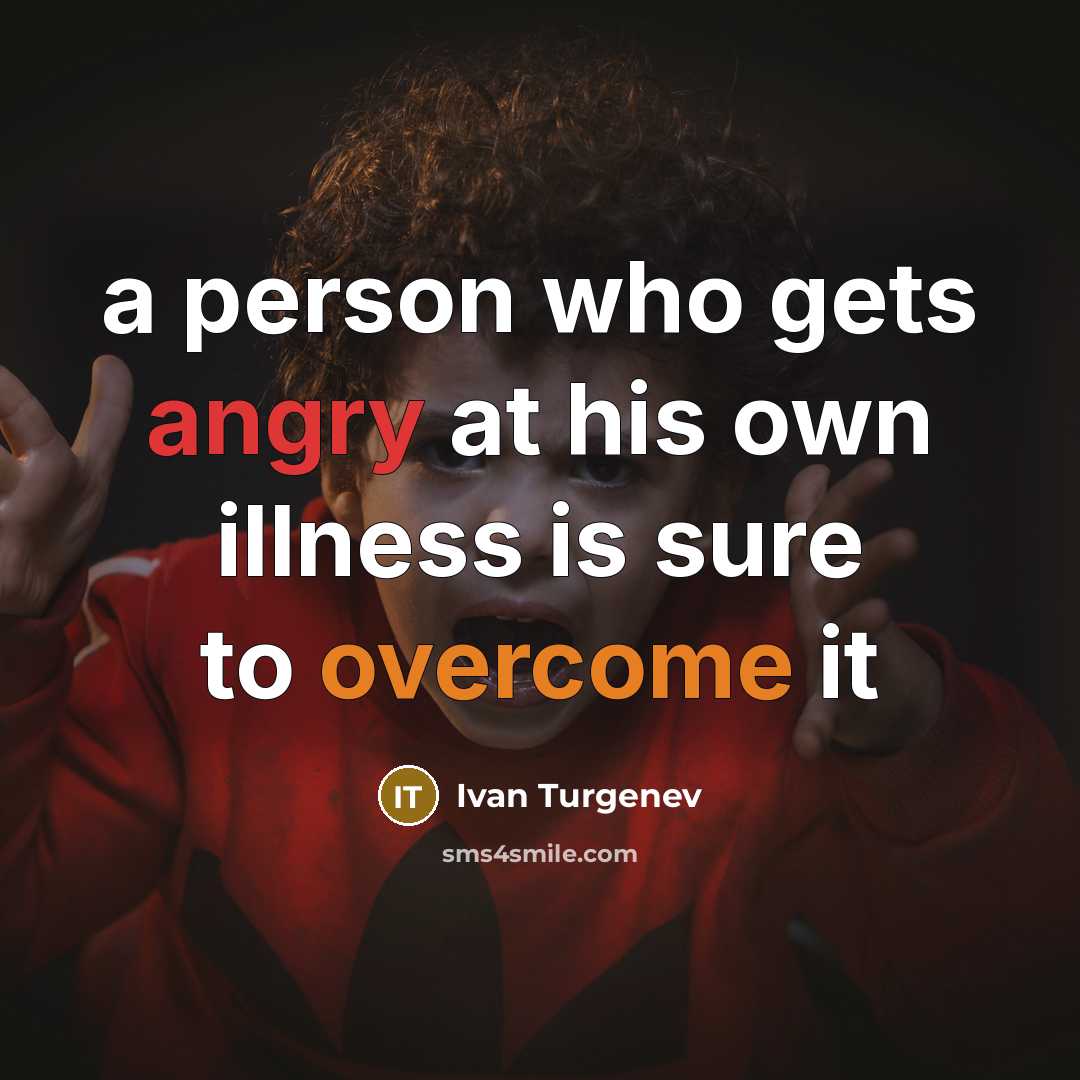 “a person who gets angry at his own illness is sure to overcome it” quote by Ivan Turgenev
