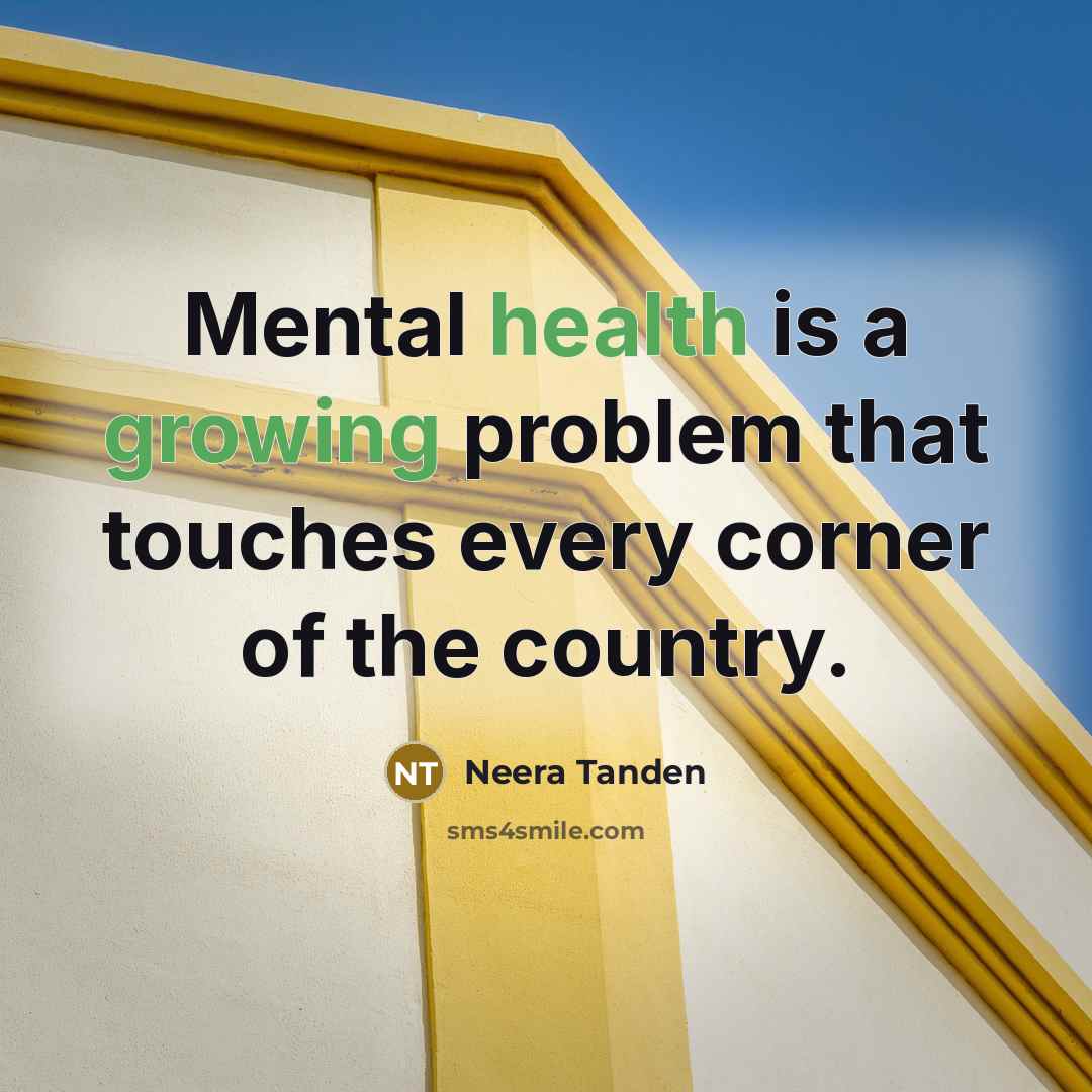 “Mental health is a growing problem that touches every corner of the country.” quote by Neera Tanden