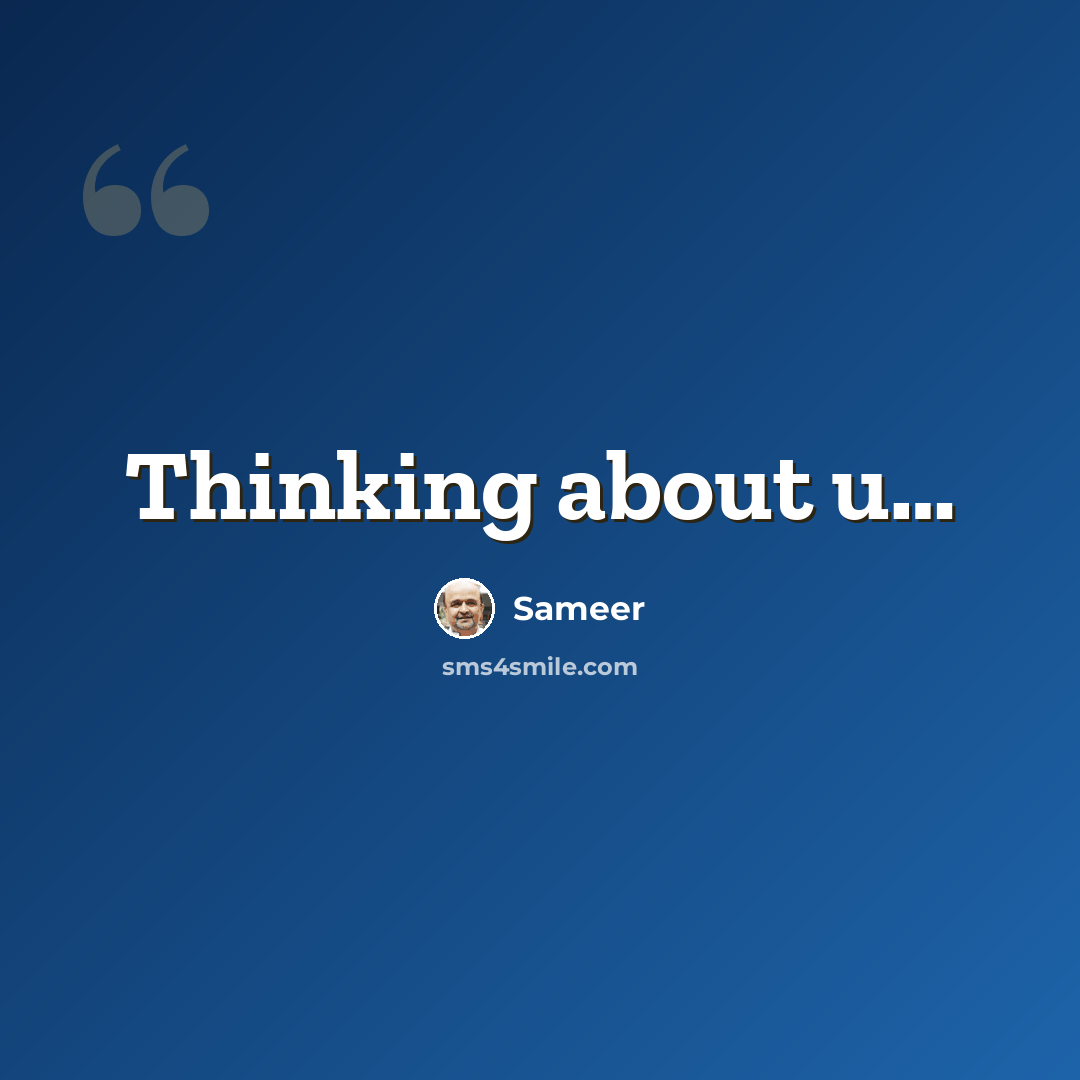 “Thinking about u…” quote by Sameer
