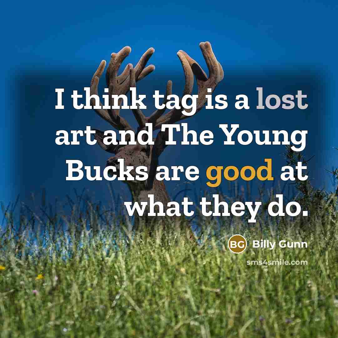 “I think tag is a lost art and The Young Bucks are good at what they do.” quote by Billy Gunn
