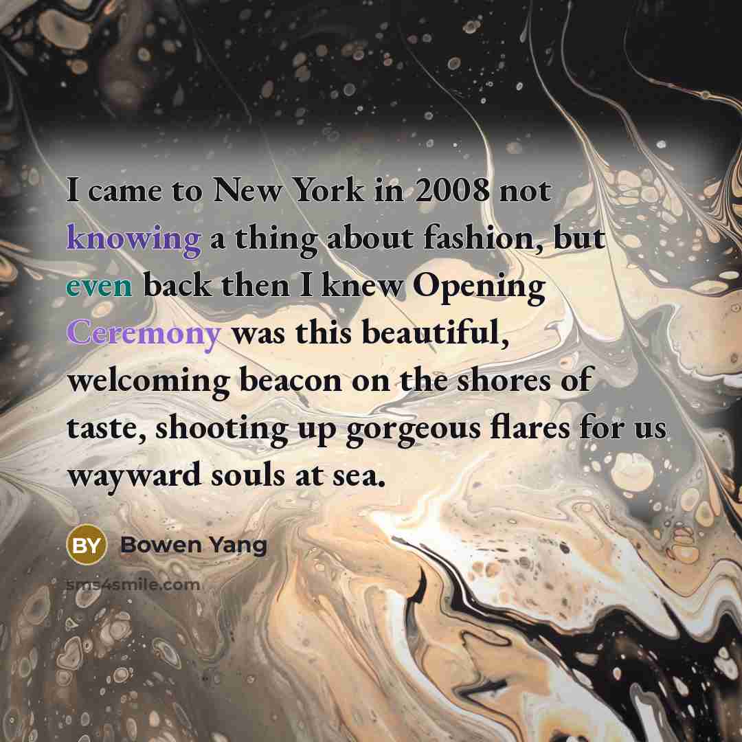 “I came to New York in 2008 not knowing a thing about fashion, but even back then I knew Opening Ceremony was this beautiful, welcoming beacon on the shores of taste, shooting up gorgeous flares for us wayward souls at sea.” quote by Bowen Yang