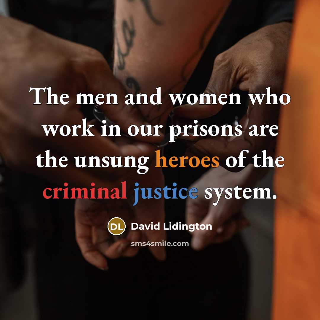 “The men and women who work in our prisons are the unsung heroes of the criminal justice system.” quote by David Lidington
