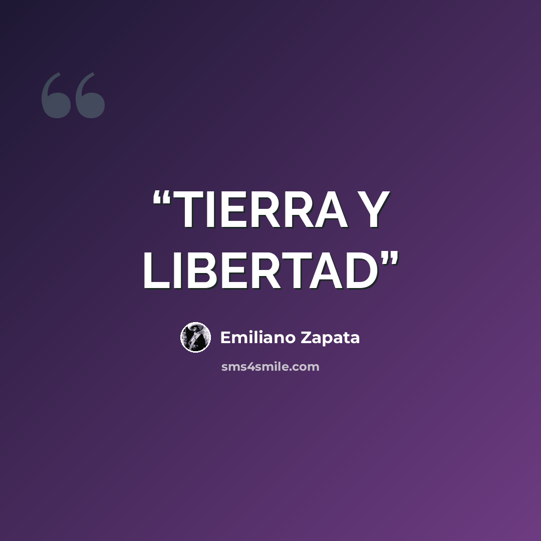 “TIERRA Y LIBERTAD” quote by Emiliano Zapata