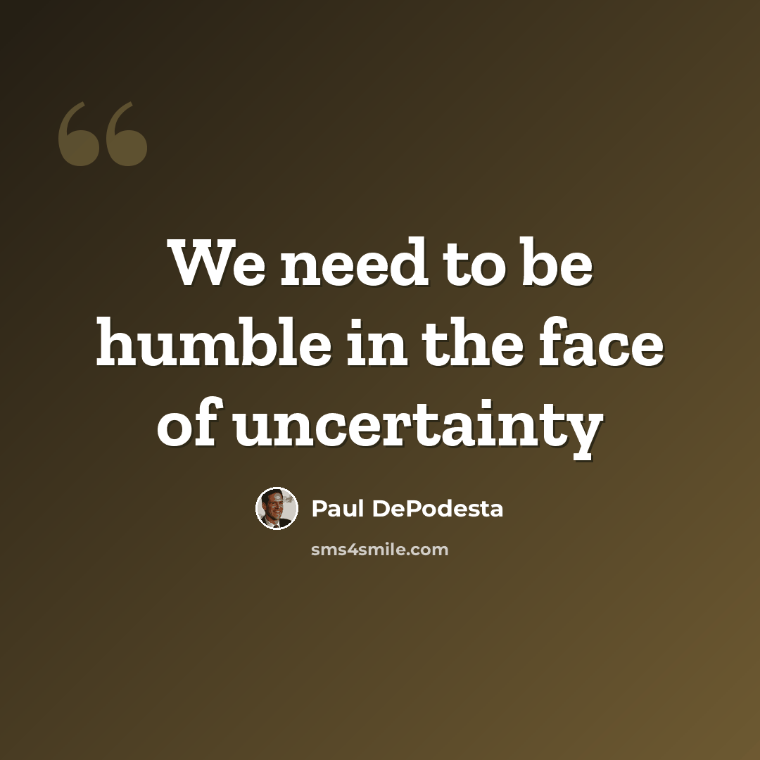“We need to be humble in the face of uncertainty” quote by Paul DePodesta