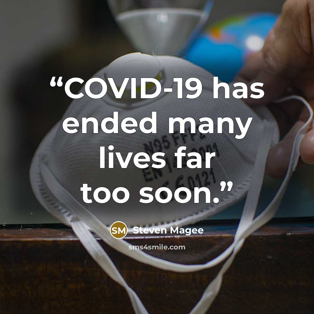 “COVID-19 has ended many lives far too soon.” quote by Steven Magee
