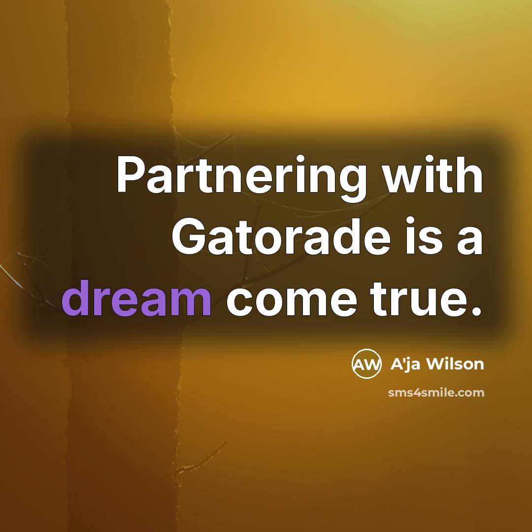 “Partnering with Gatorade is a dream come true.” quote by A'ja Wilson