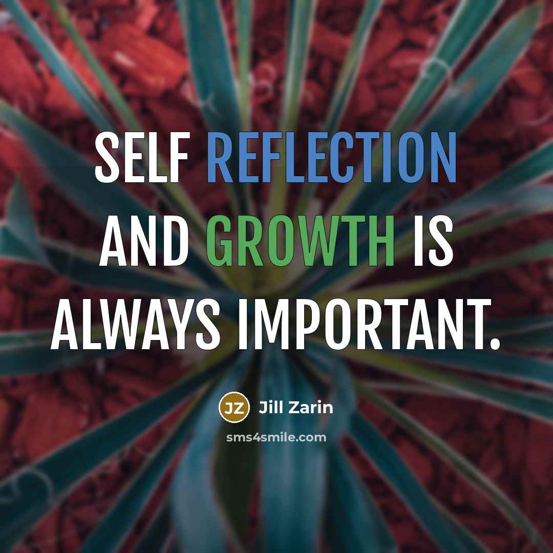 “Self reflection and growth is always important.” quote by Jill Zarin