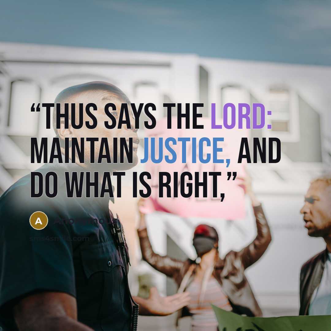 “THUS says the LORD: Maintain justice, and do what is right,” quote by Anonymous
