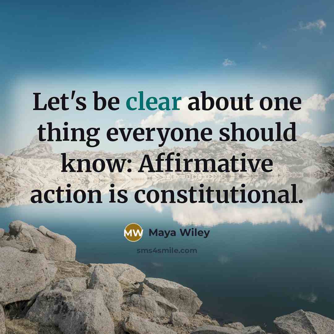 “Let's be clear about one thing everyone should know: Affirmative action is constitutional.” quote by Maya Wiley