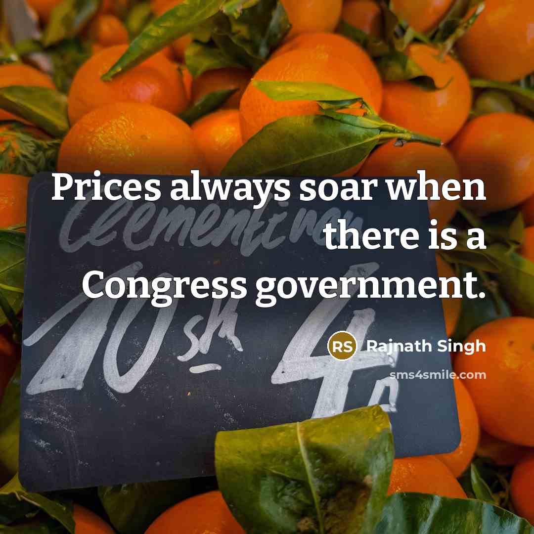 “Prices always soar when there is a Congress government.” quote by Rajnath Singh