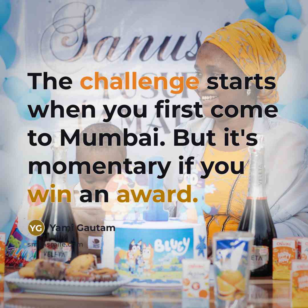 “The challenge starts when you first come to Mumbai. But it's momentary if you win an award.” quote by Yami Gautam