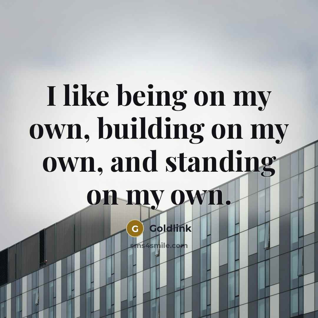 “I like being on my own, building on my own, and standing on my own.” quote by Goldlink