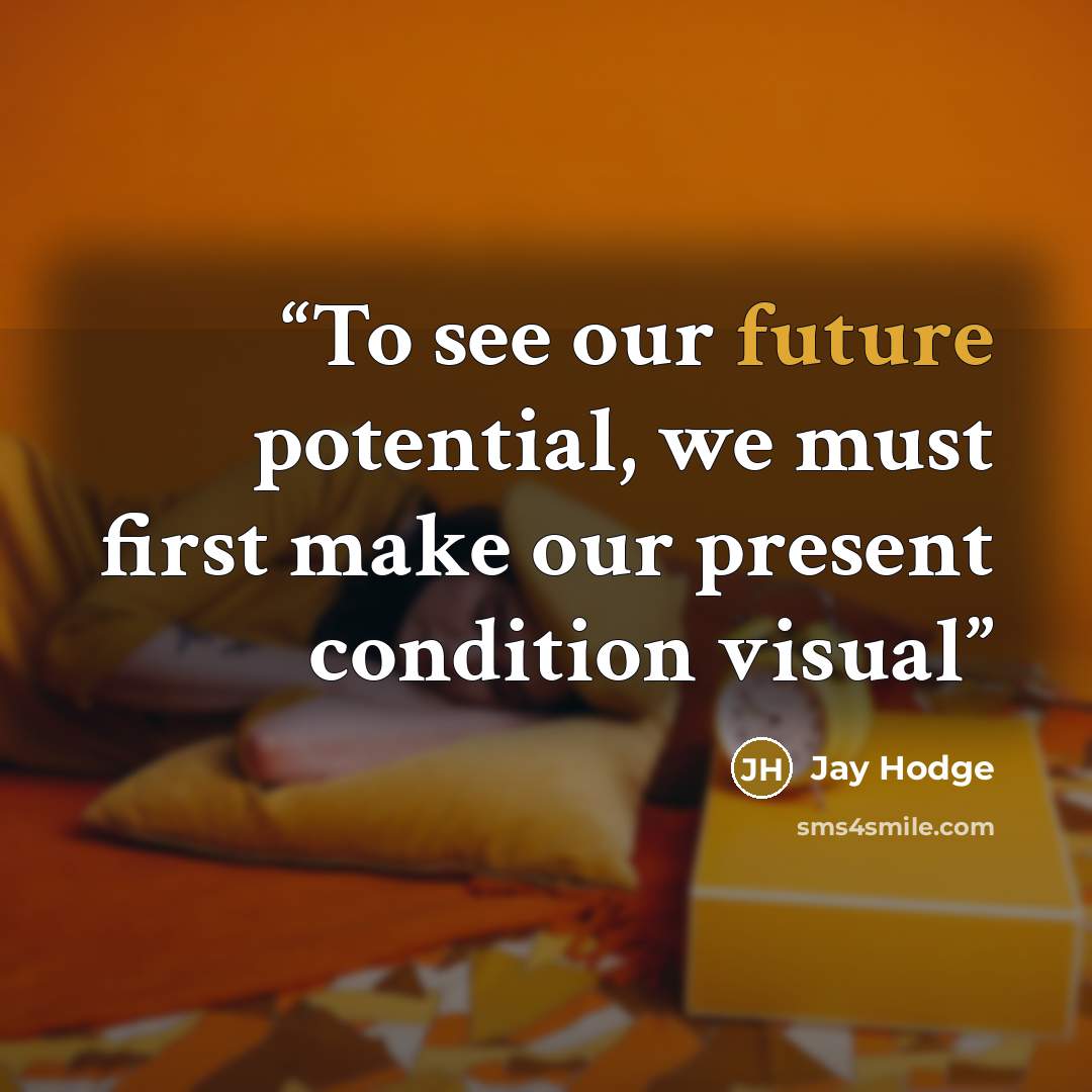 “To see our future potential, we must first make our present condition visual” quote by Jay Hodge